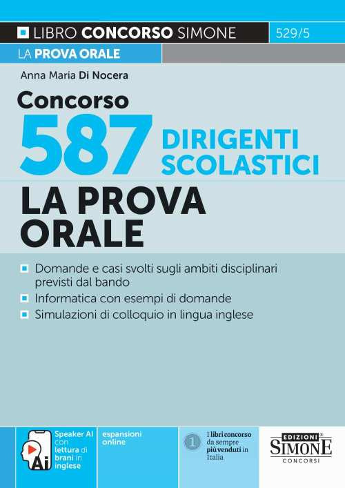 Concorso 587 dirigenti scolastici. La prova orale. Domande e casi svolti sugli ambiti disciplinari previsti dal bando. Informatica con esempi di domande. Simulazioni di colloquio in lingua inglese. Speaker AI conc letture di brani in inglese