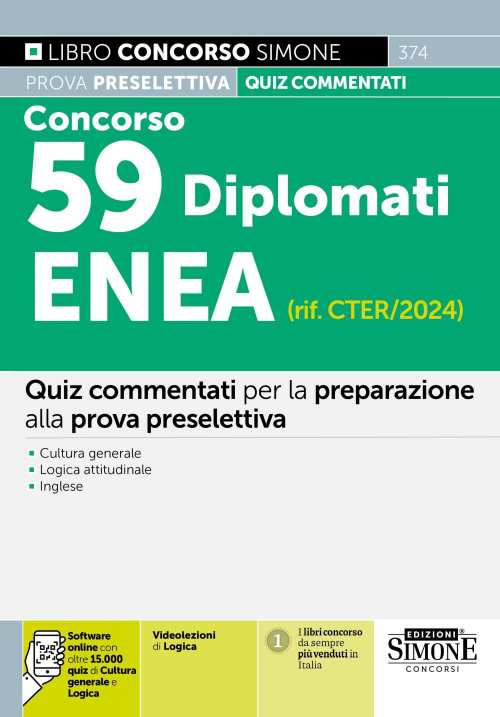 Concorso 59 Diplomati ENEA (rif. CTER/2024). Quiz commentati per la preparazione alla prova preselettiva. Cultura generale. Logica attitudinale. Inglese. Videolezioni di logica
