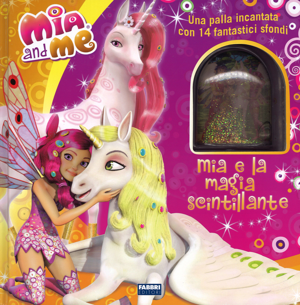 Mia e la magia scintillante. Mia and me