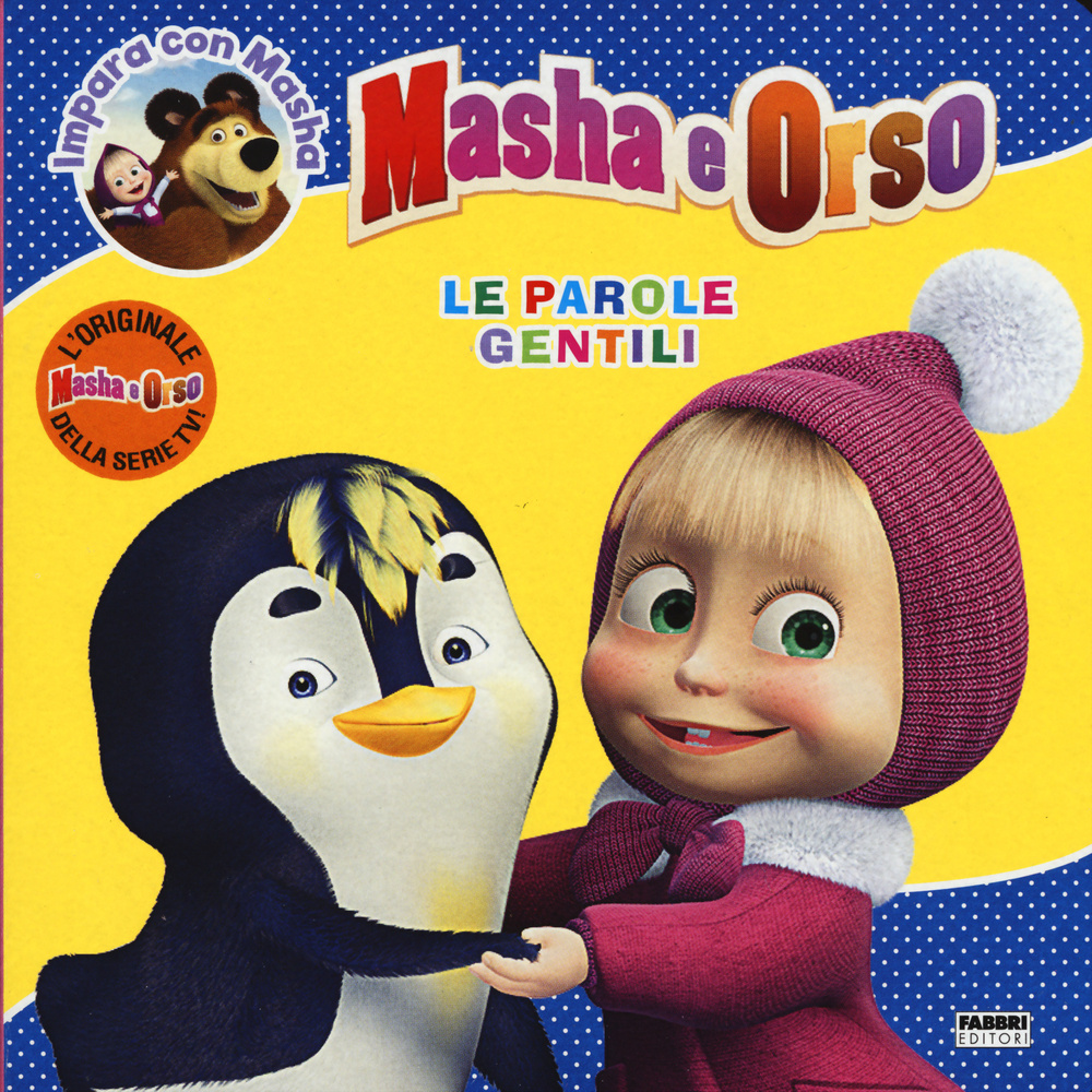 Le parole gentili. Masha e Orso. Impara con Masha