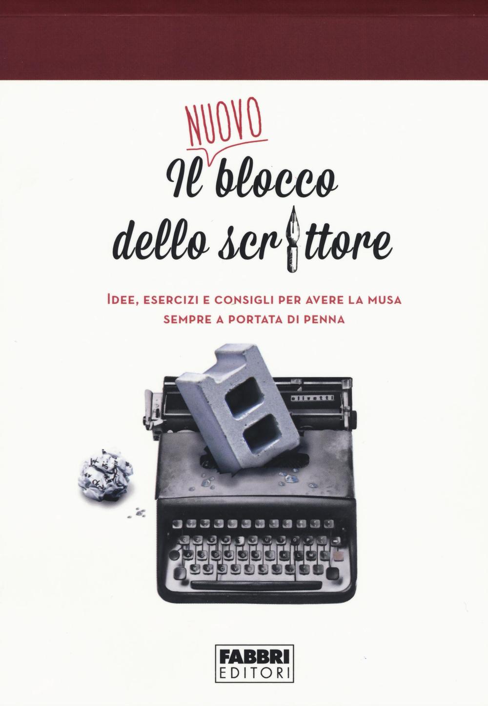 Il nuovo blocco dello scrittore. Idee, esercizi e consigli per avere la musa sempre a portata di penna