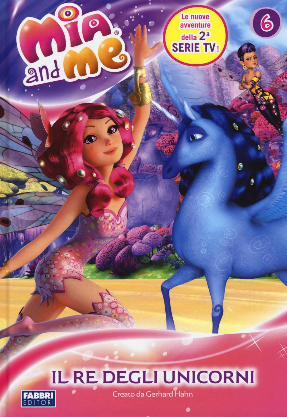 Il re degli unicorni. Mia and me. Vol. 6