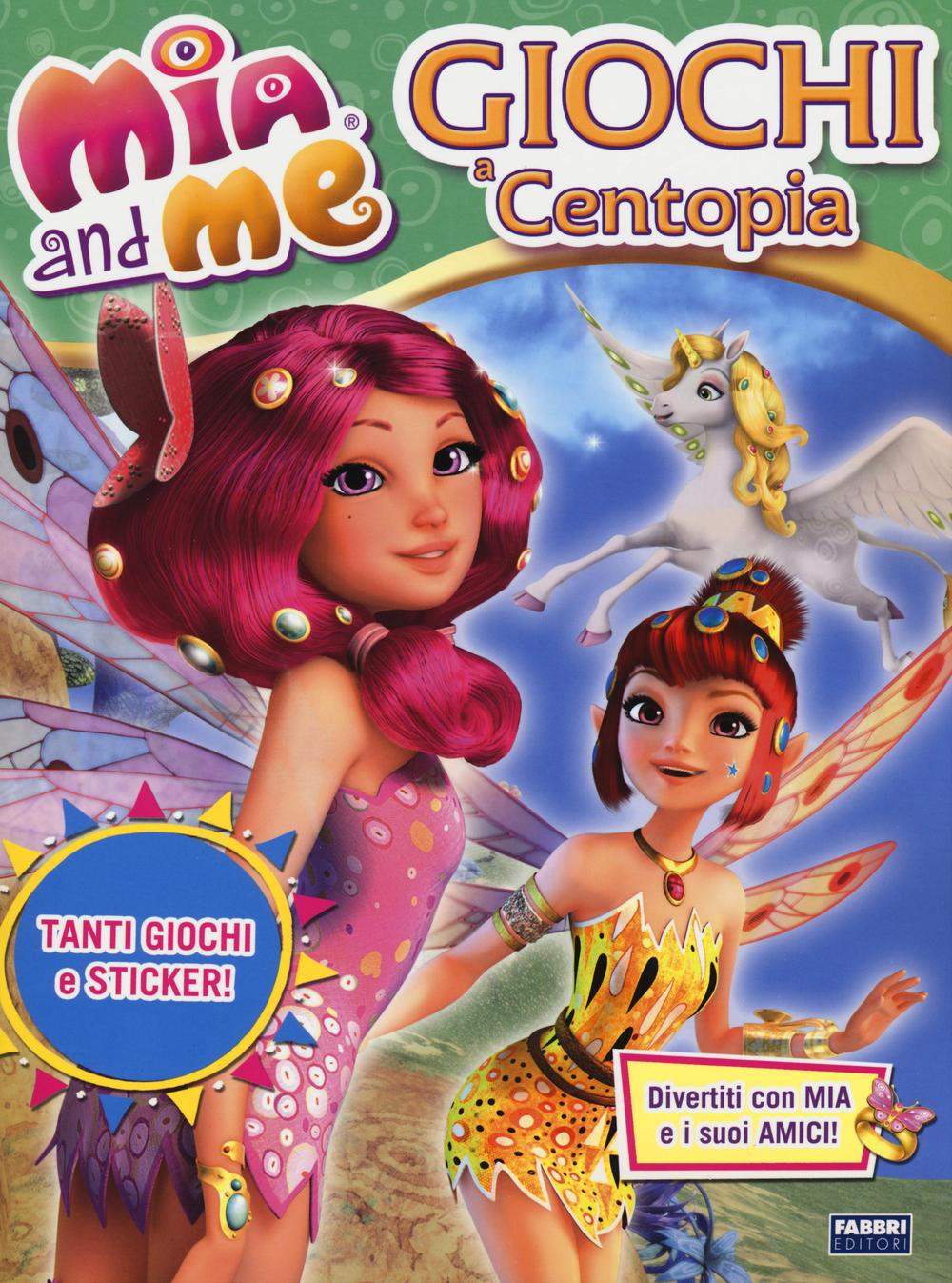Giochi a Centopia. Mia and me. Con adesivi