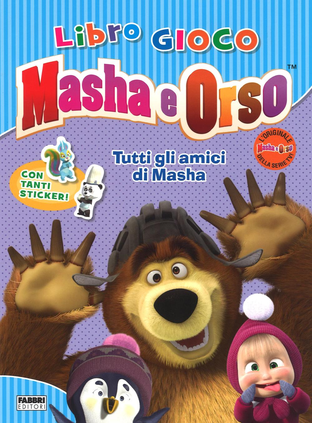 Tutti gli amici di Masha. Masha e Orso. Libro gioco. Con adesivi