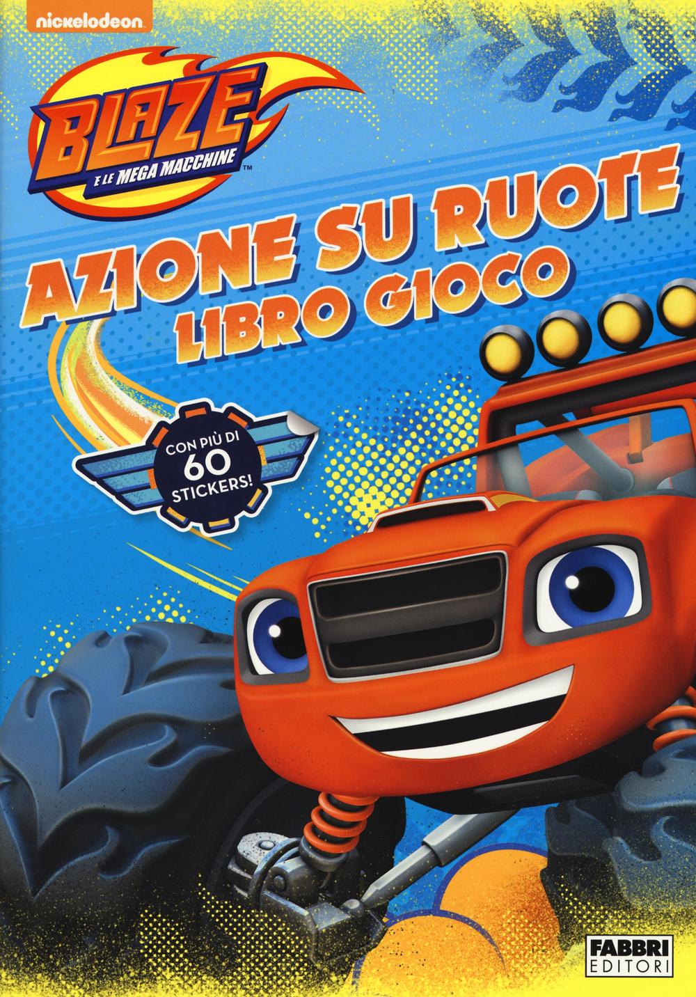 Azione su ruote. Libro gioco. Blaze e le mega macchine. Con adesivi