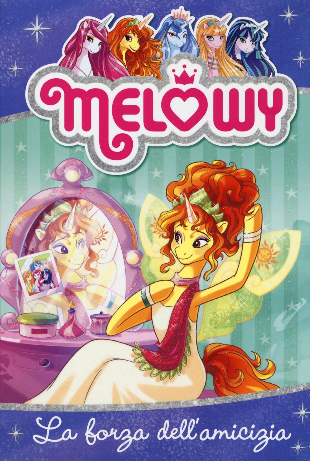 La forza dell'amicizia. Melowy. Vol. 7