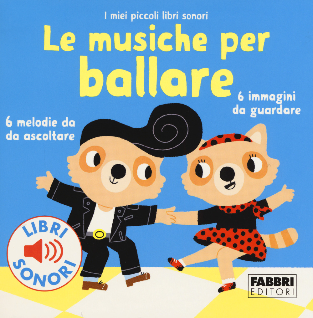 Le musiche per ballare. I miei piccoli libri sonori