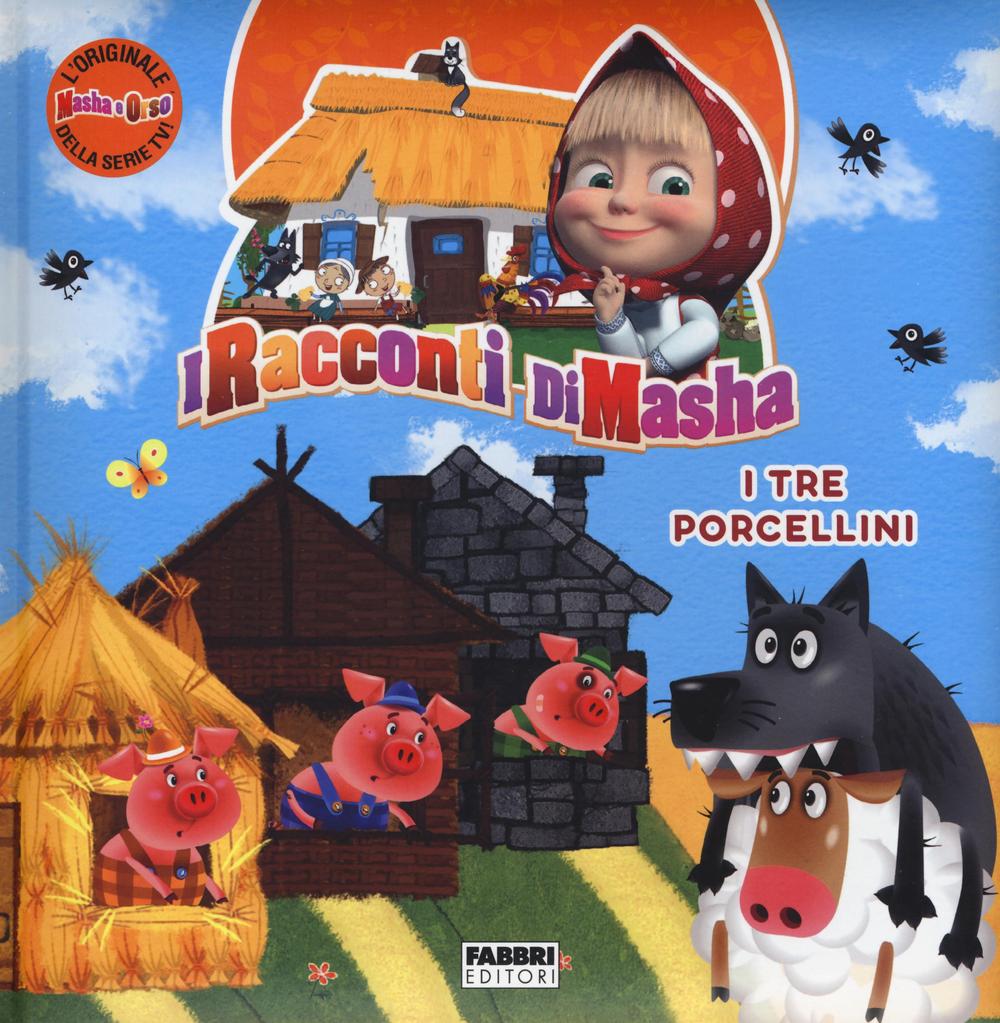 I tre porcellini. I racconti di Masha. Masha e Orso