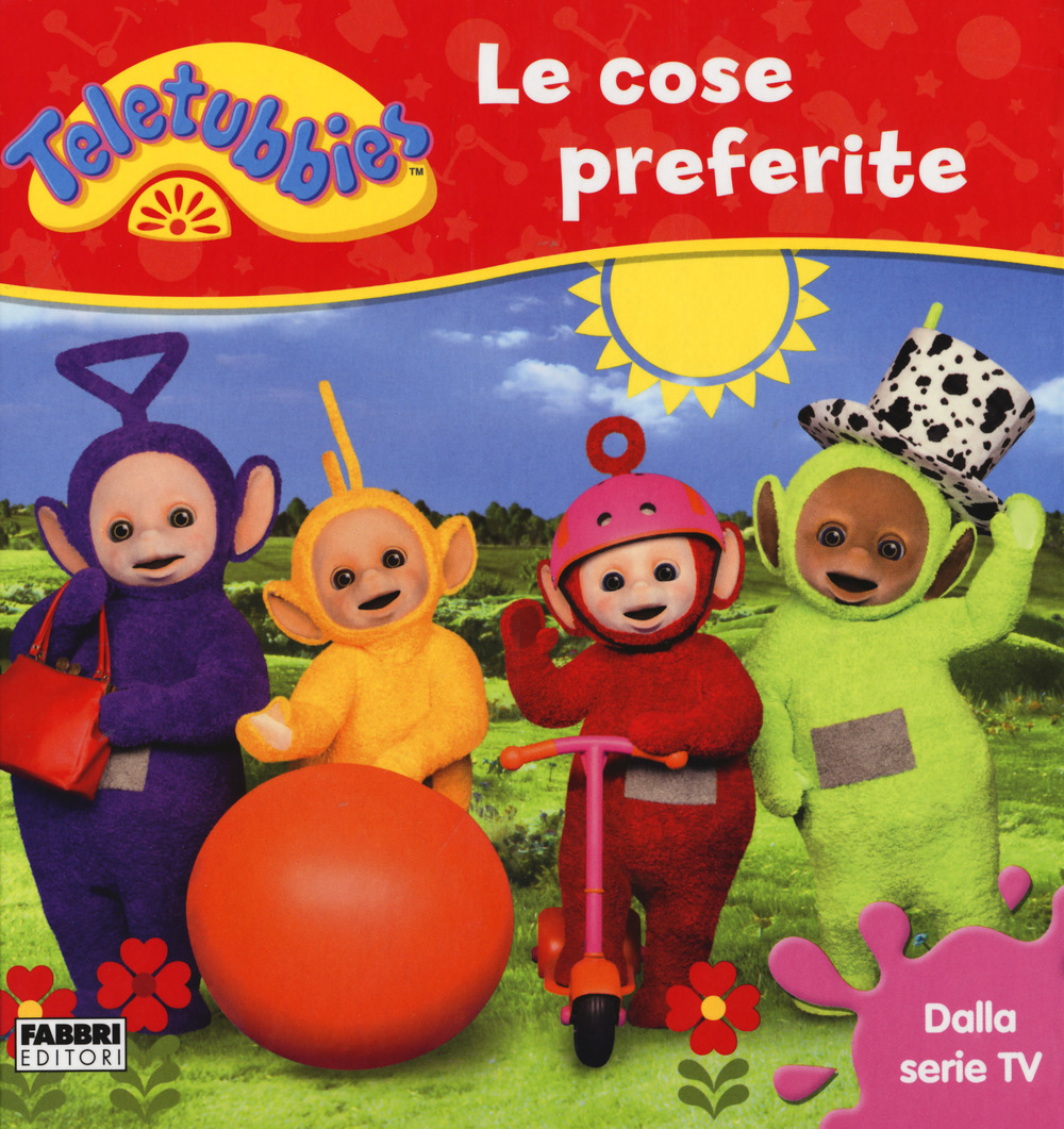 Le cose preferite. Teletubbies