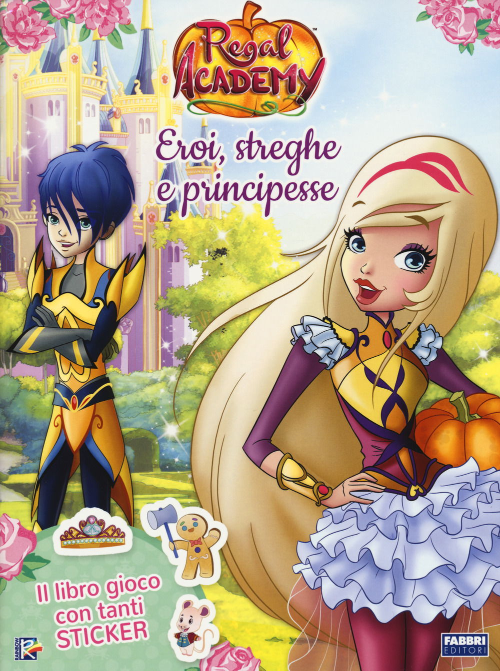 Eroi, streghe e principesse. Regal Academy. Con adesivi