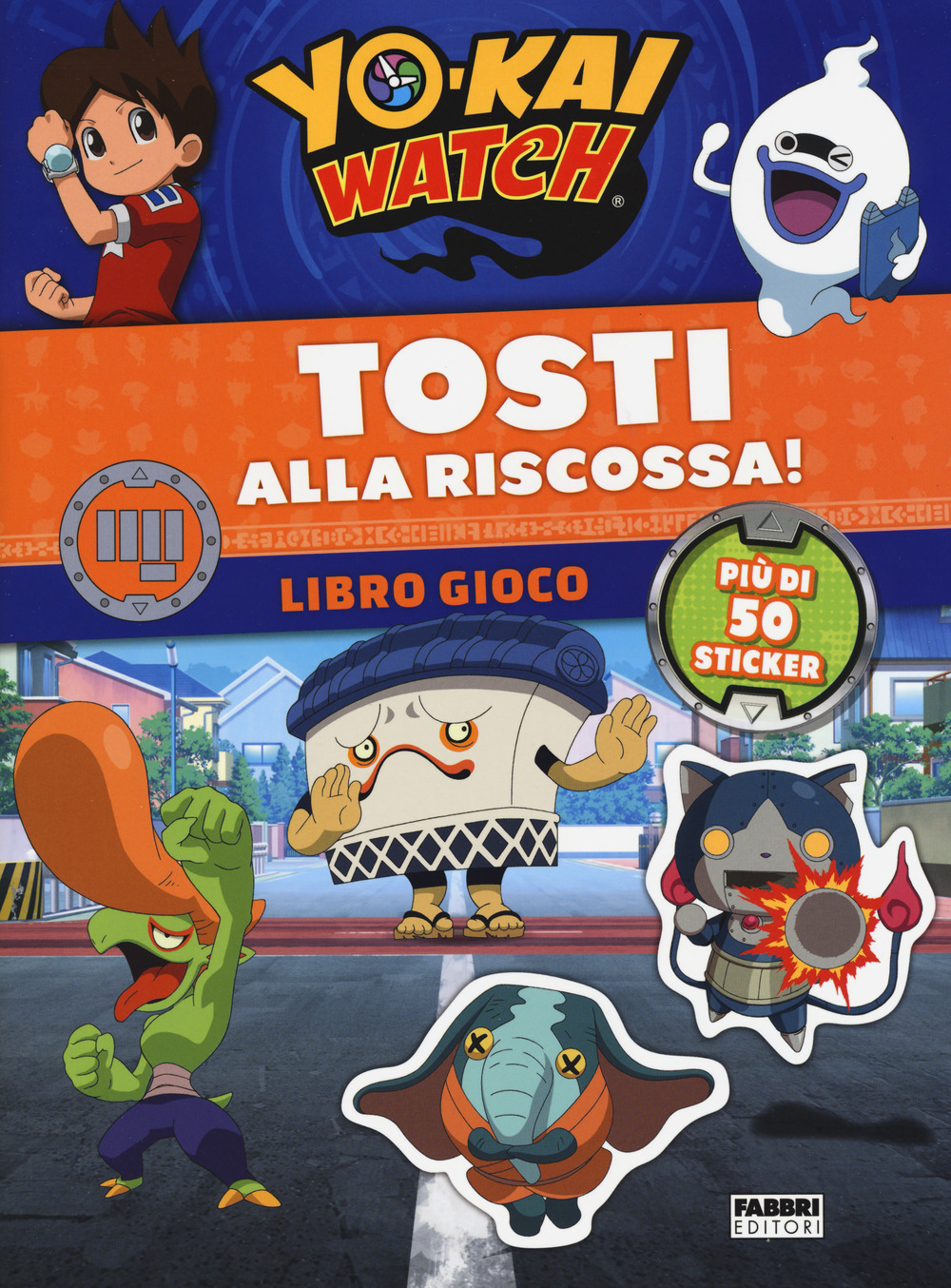 Tosti alla riscossa! Yo-kai Watch. Libro gioco. Con adesivi