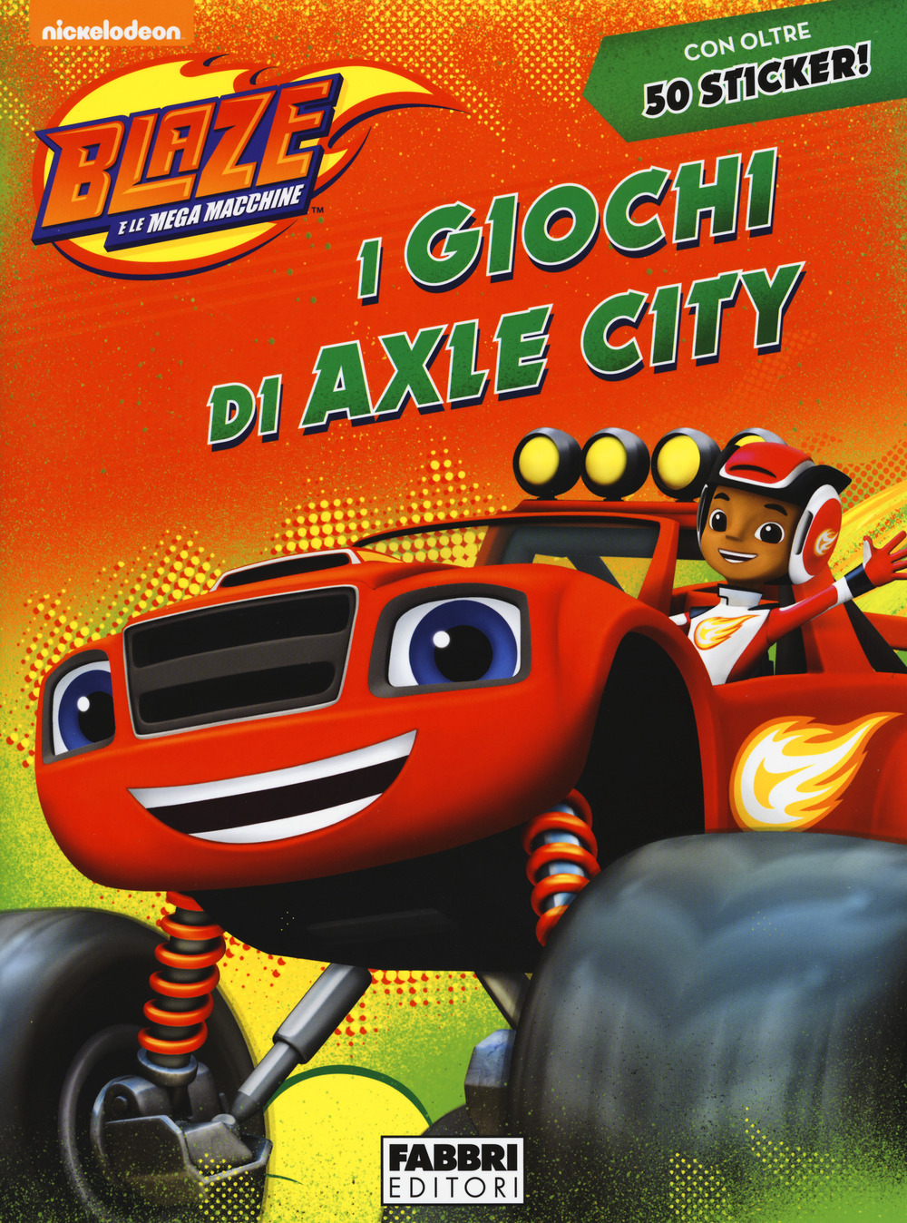 I giochi di Axle City. Blaze e le mega macchine. Con adesivi