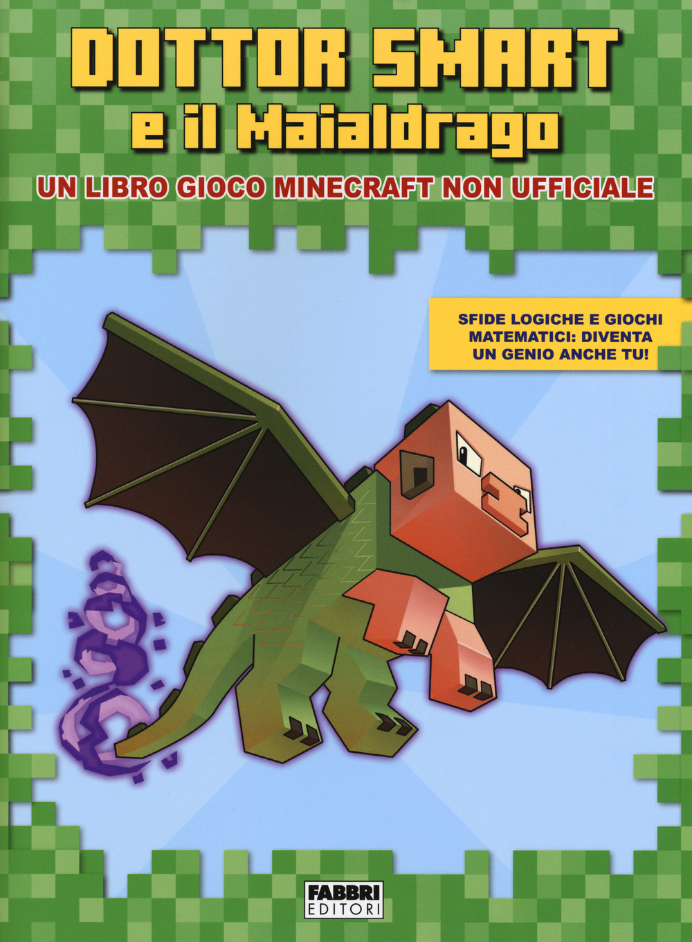 Dottor Smart e il Maialdrago. Un libro gioco Minecraft non ufficiale