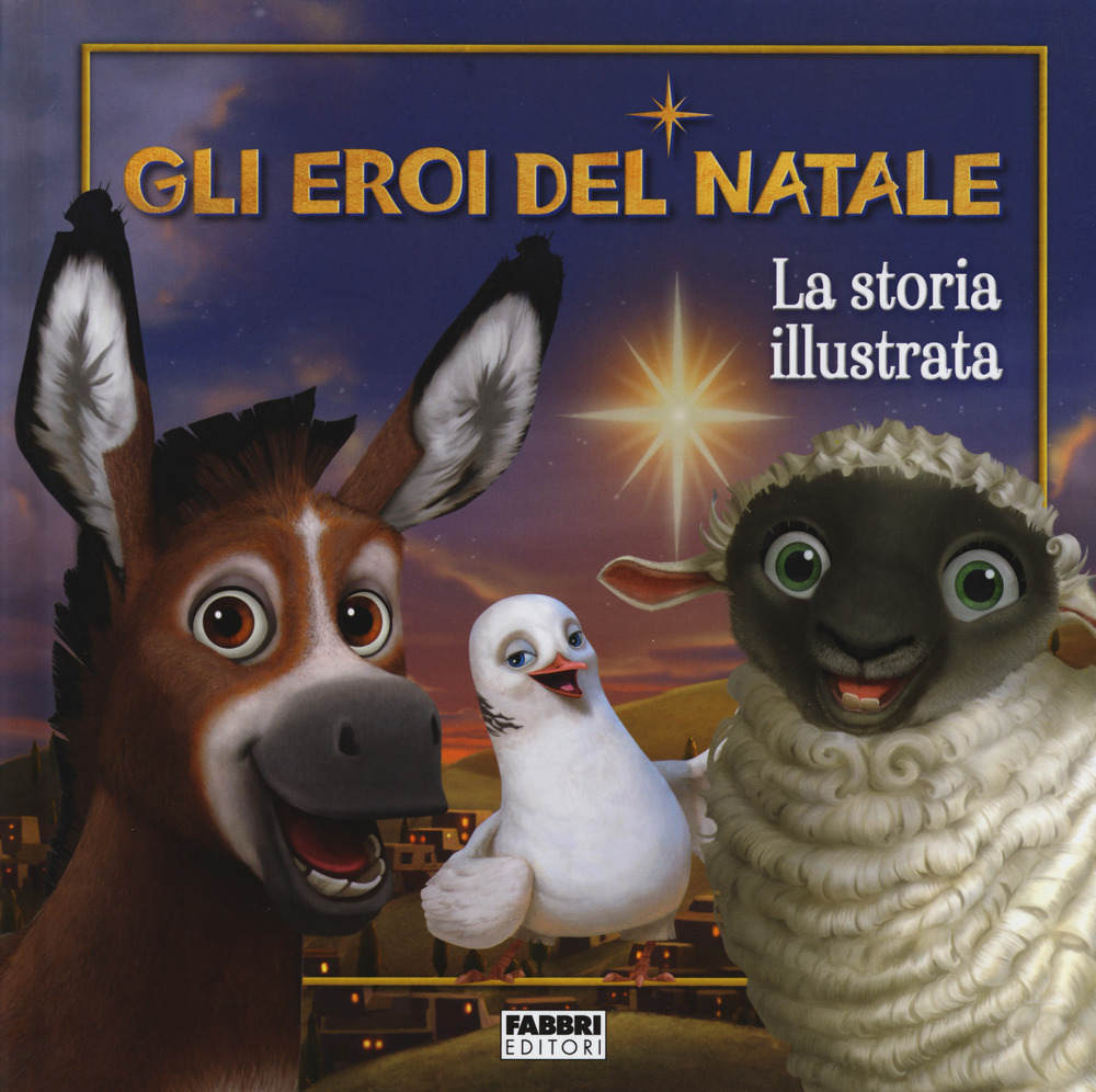 Gli eroi del Natale. La storia illustrata