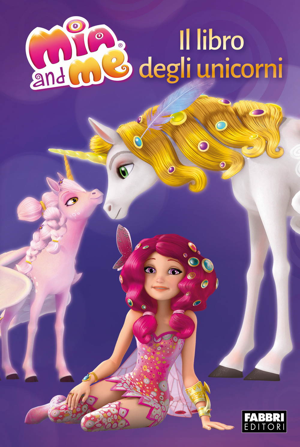 Il libro degli unicorni. Mia and me