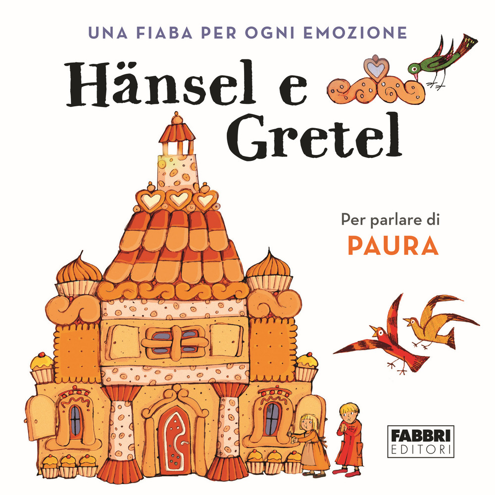 Hansel e Gretel. Una fiaba per ogni emozione. Vol. 1