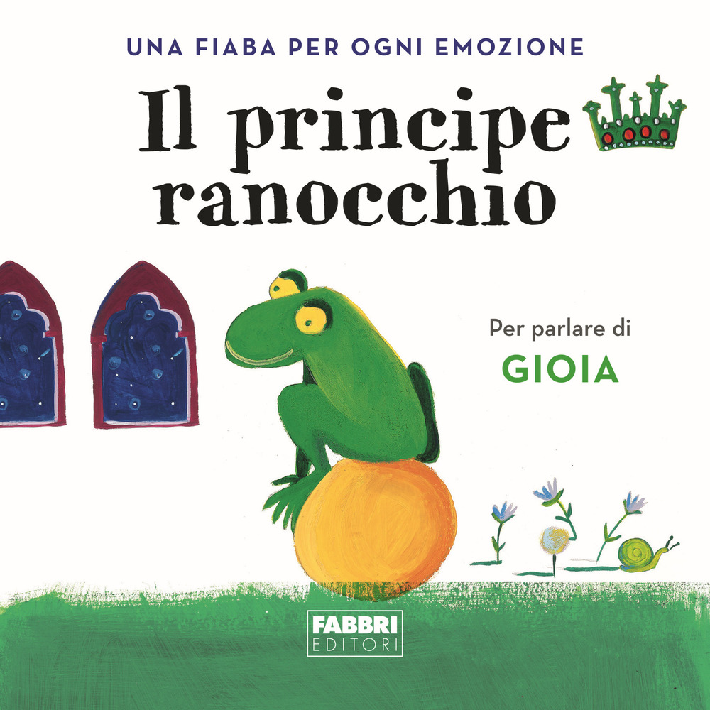 Il principe ranocchio. Una fiaba per ogni emozione. Vol. 4