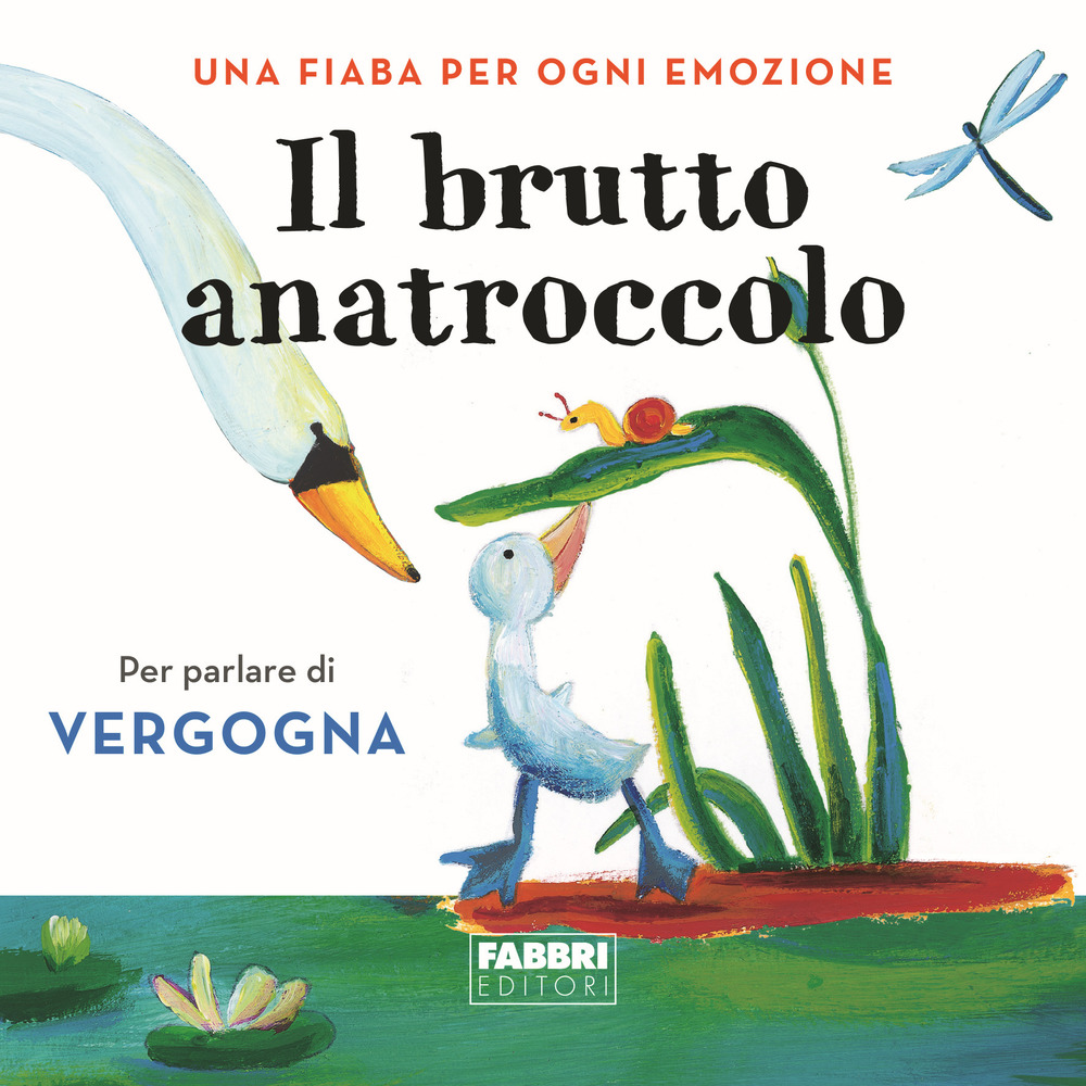 Il brutto anatroccolo. Una fiaba per ogni emozione. Vol. 6