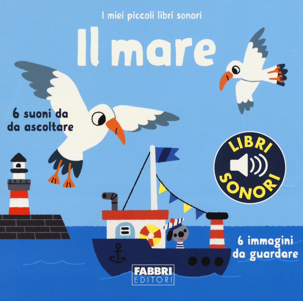 Il mare. I miei piccoli libri sonori