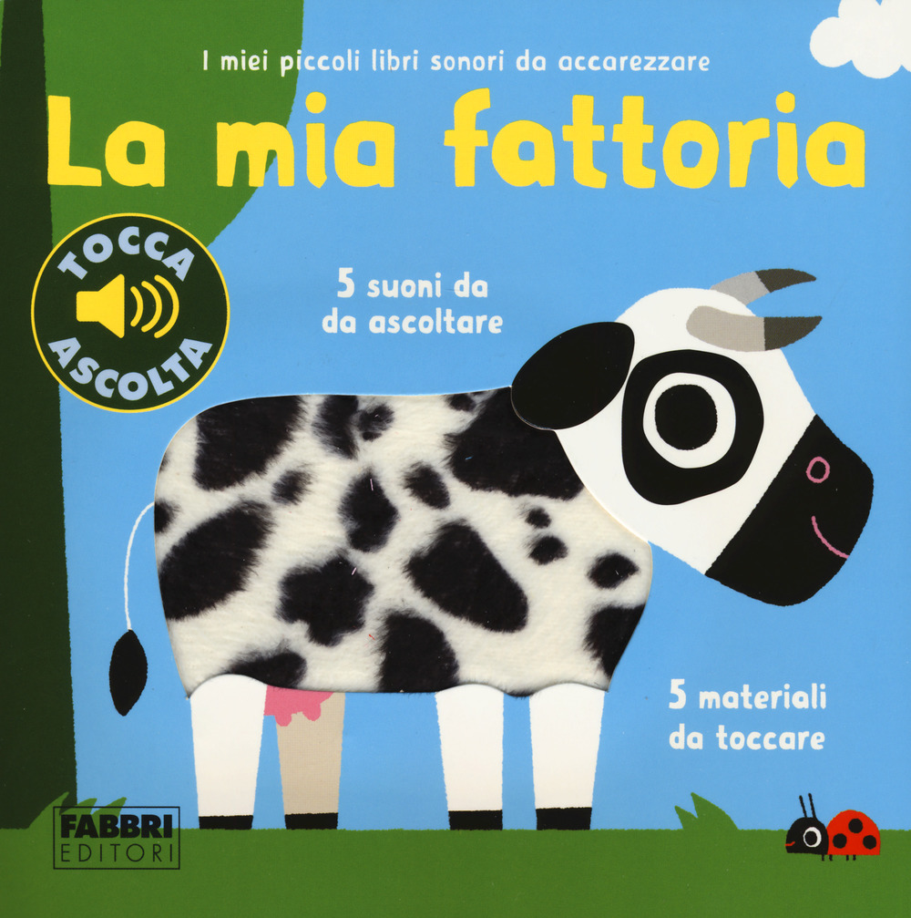 La mia fattoria. I miei piccoli libri sonori da accarezzare