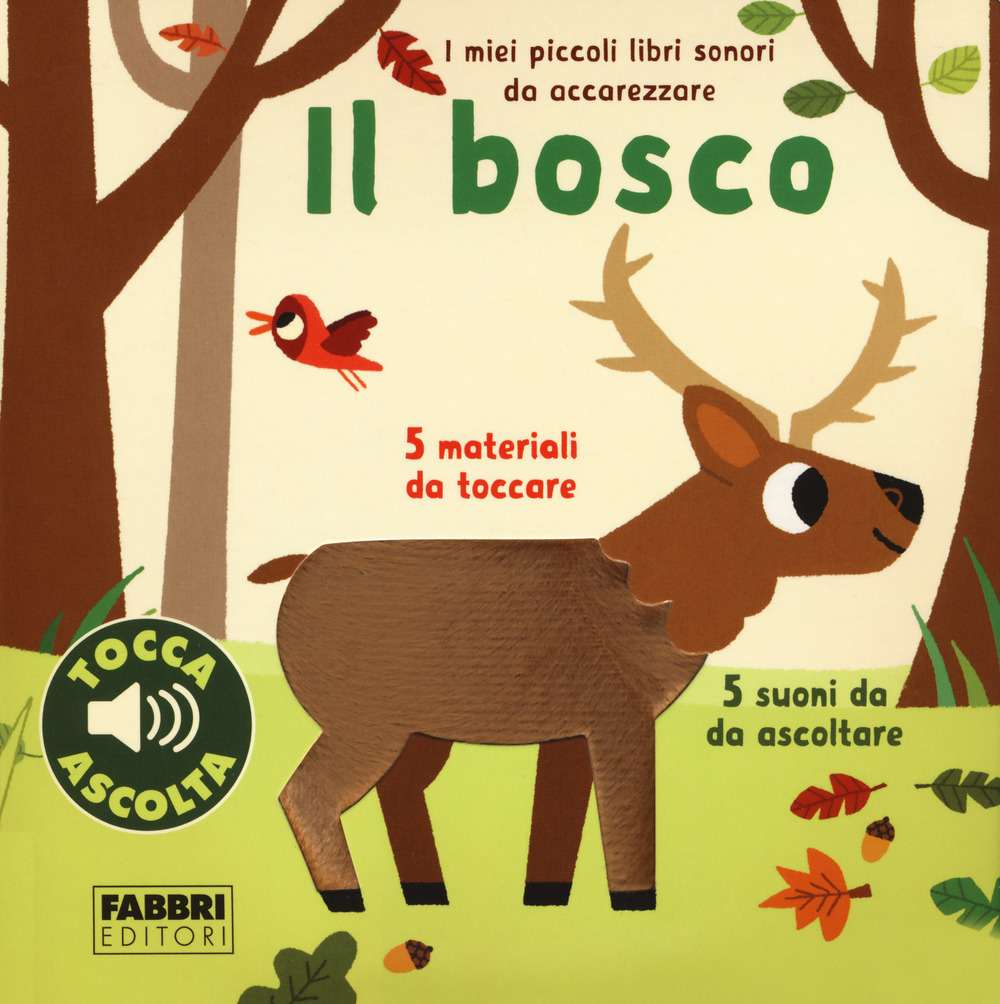 Il bosco. I miei piccoli libri sonori da accarezzare