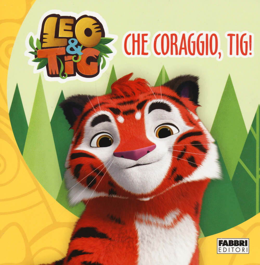 Che coraggio, Tig! Leo e Tig