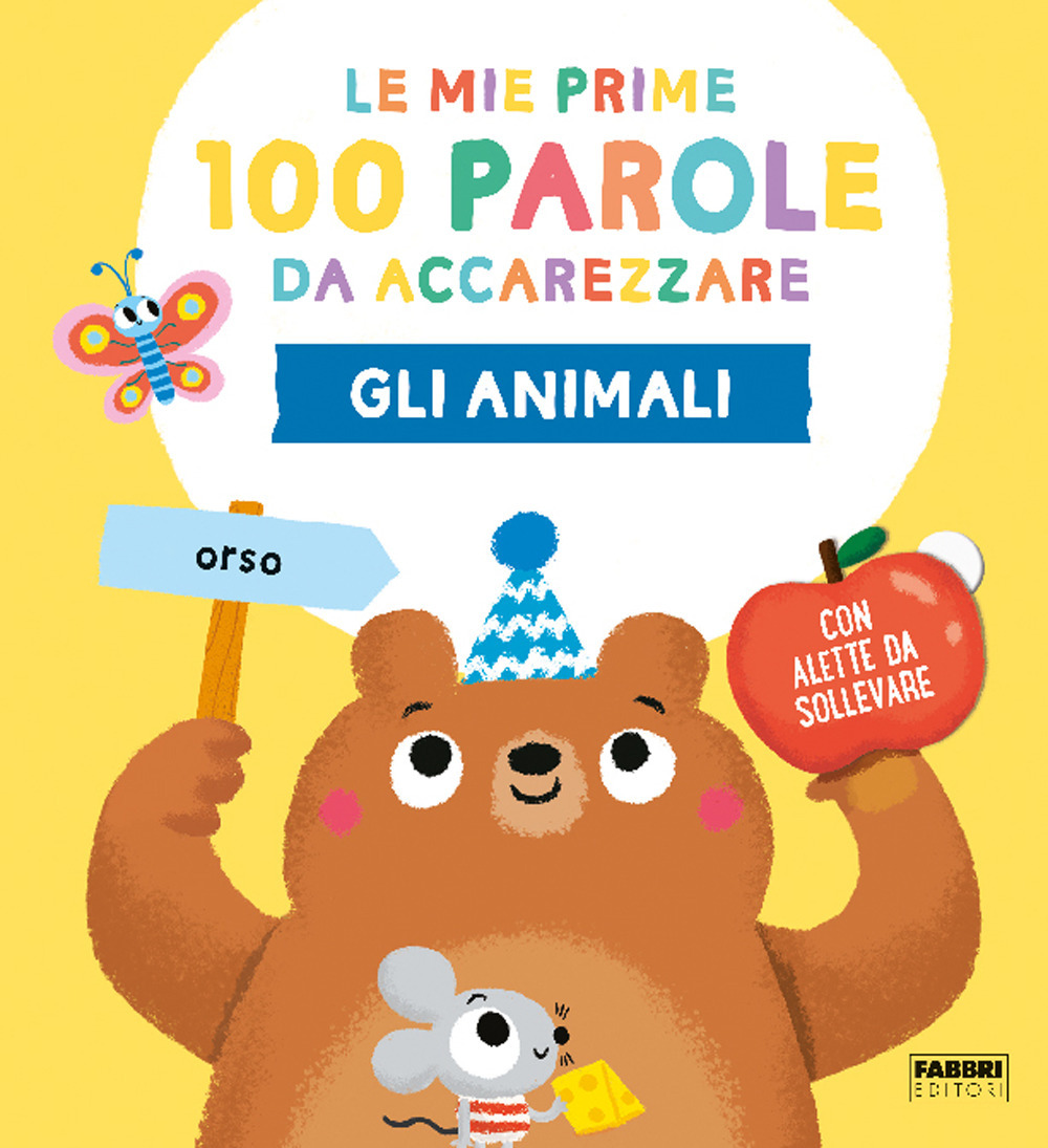 Gli animali. Le mie prime 100 parole da accarezzare