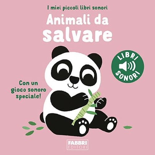 Animali da salvare. I miei piccoli libri sonori