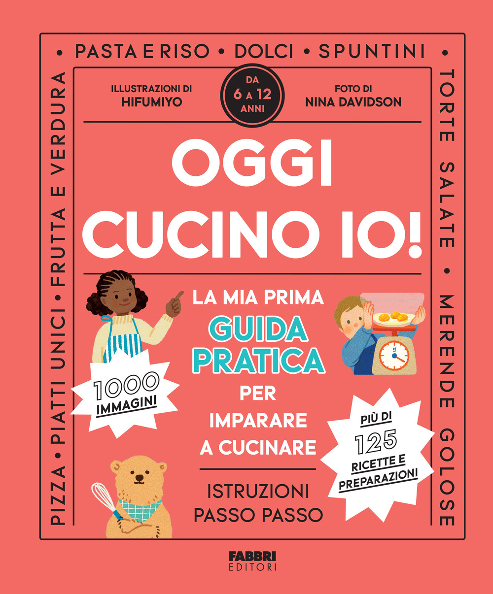 Oggi cucino io! La prima guida pratica per imparare a cucinare