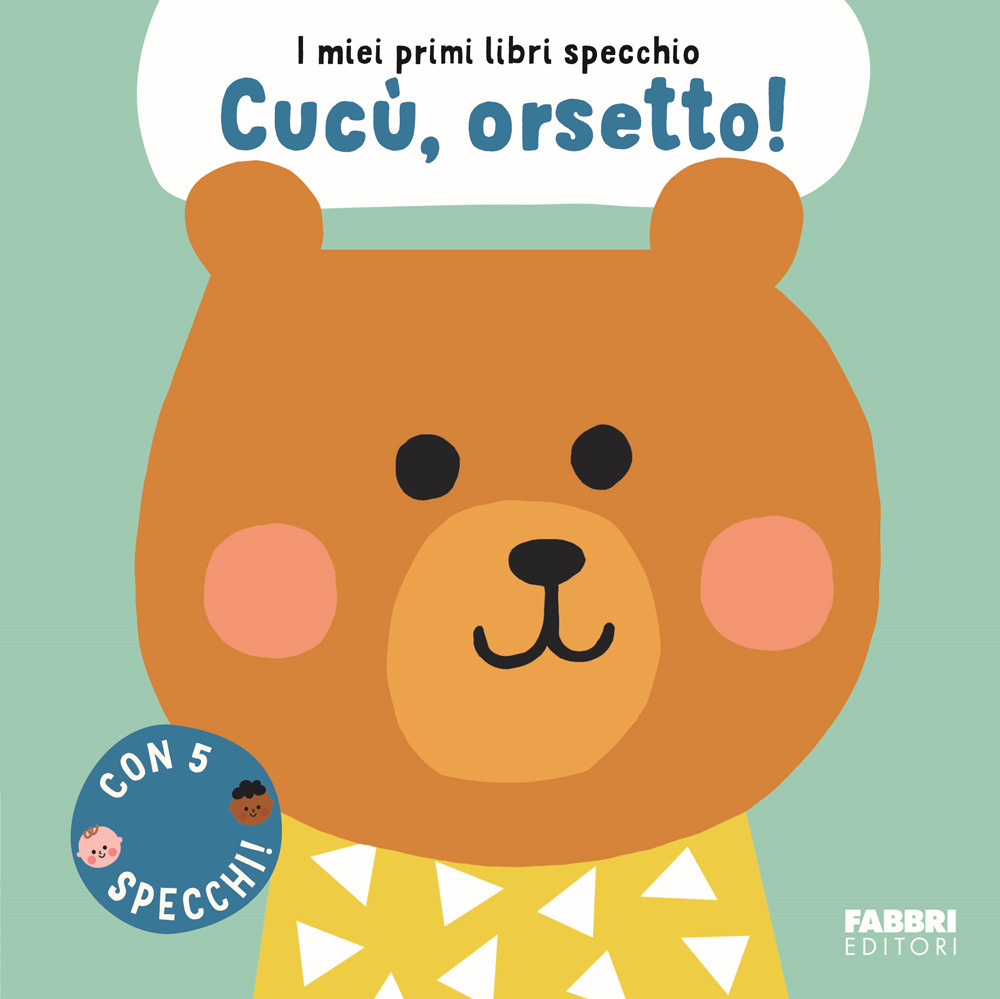 Cucù, orsetto! I miei primi libri specchio