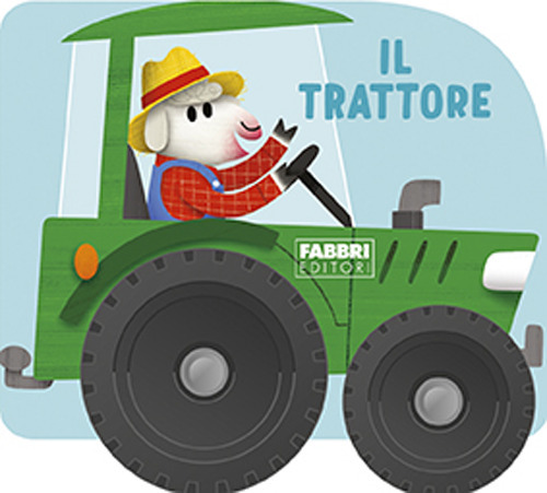 Il trattore. I libri con le ruote. Mini