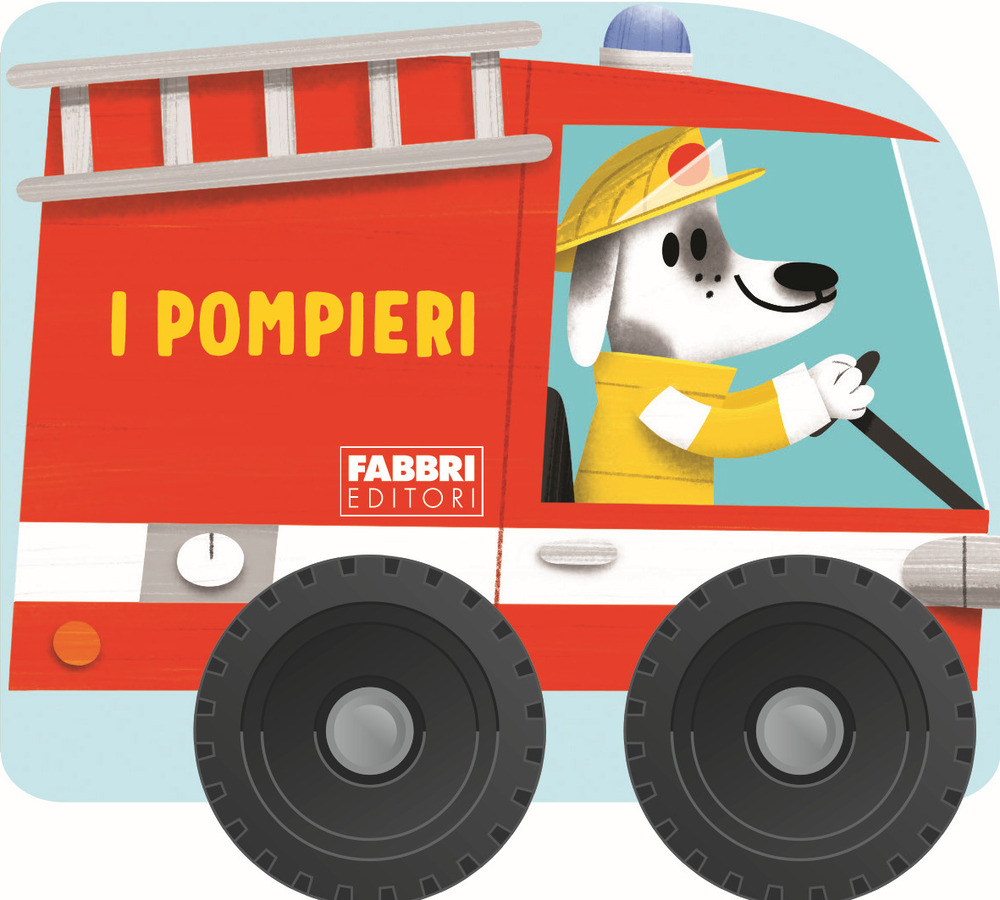 I pompieri. I libri con le ruote. Mini