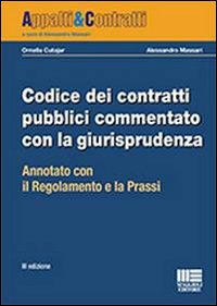 Codice dei contratti pubblici commentato con la giurisprudenza. Annotato con il regolamento e la prassi