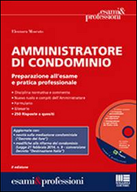 Amministratore di condominio. Preparazione all'esame e pratica professionale