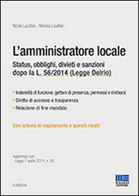 L'amministratore locale. Status, obblighi, divieti e sanzioni dopo la L. 56/2014 (Legge Delrio)