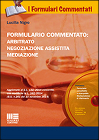 Formulario commentato: arbitrato, negoziazione assistita, mediazione