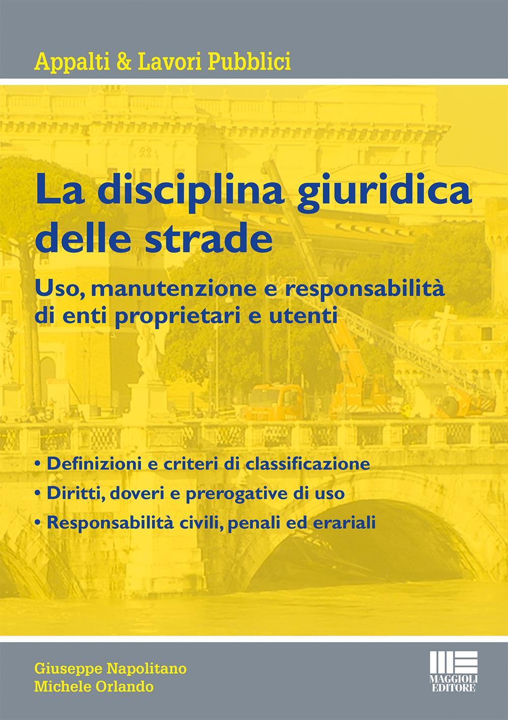 La disciplina giuridica delle strade. Uso, manutenzione e responsabilità di enti proprietari e utenti