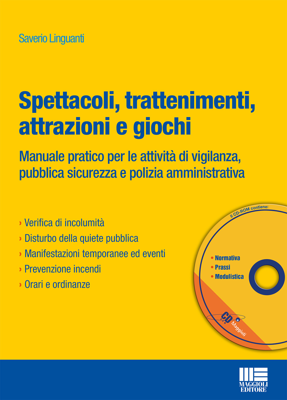 Spettacoli, trattenimenti, attrazioni e giochi. Manuale pratico per le attività di vigilanza, pubblica sicurezza e polizia amministrativa