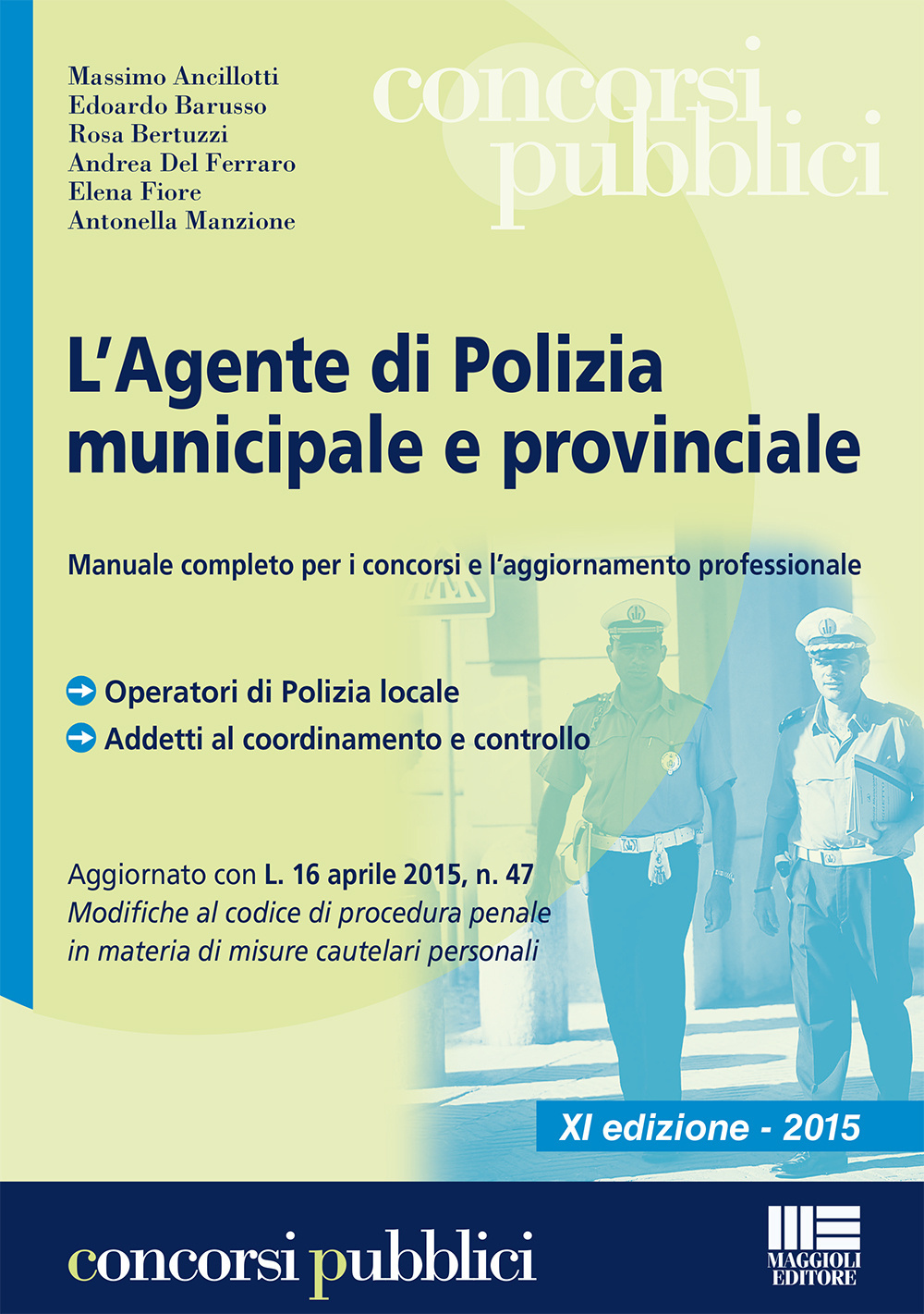 L'agente di polizia municipale e provinciale. Manuale completo per i concorsi e l'aggiornamento professionale