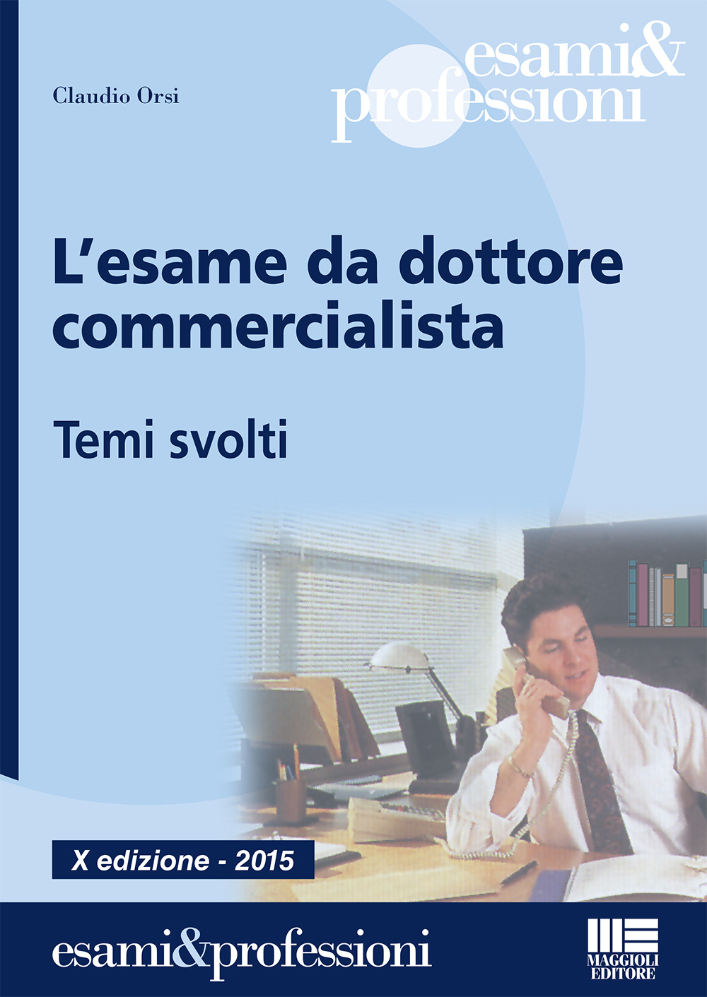 L'esame da dottore commercialista. Temi svolti