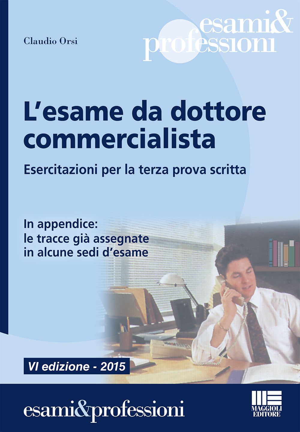 L'esame da dottore commercialista. Esercitazioni per la terza prova scritta