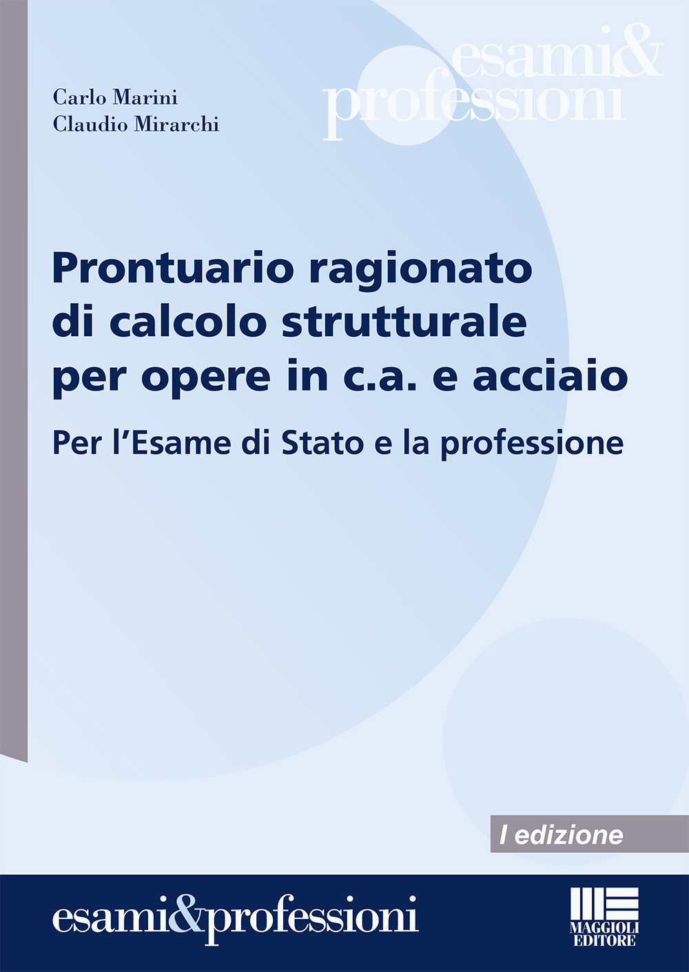 Prontuario ragionato di calcolo strutturale per opere in c.a. e acciaio. Per l'esame di Stato e la professione