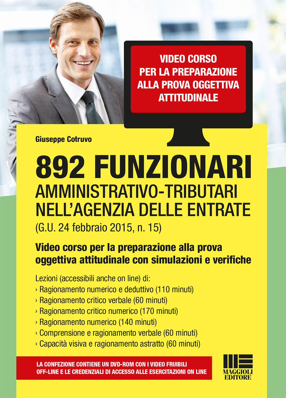 892 funzionari amministrativo-tributari nell'Agenzia delle Entrate. Video corso per la preparazione alla prova oggettiva attitudinale con simulaziioni... DVD-ROM