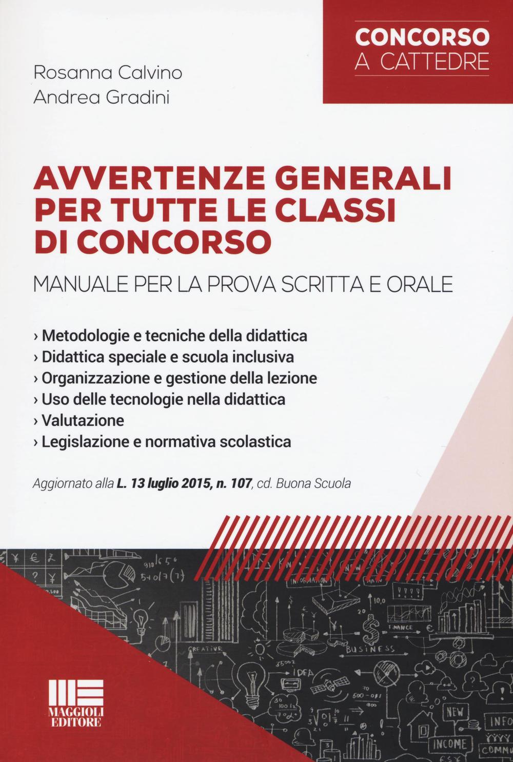 Avvertenze generali per tutte le classi di concorso. Manuale per la prova scritta e orale. Aggiornato alla L. 13 luglio 2015, n. 107, cd. Buona Scuola