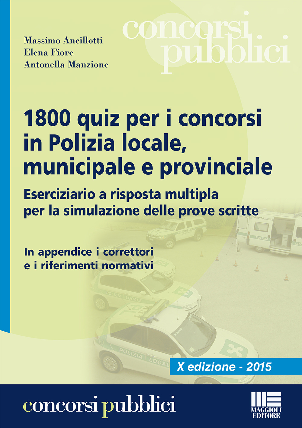 1800 quiz per i concorsi in polizia locale, municipale e provinciale. Eserciziario a risposta multipla per la simulazione delle prove scritte