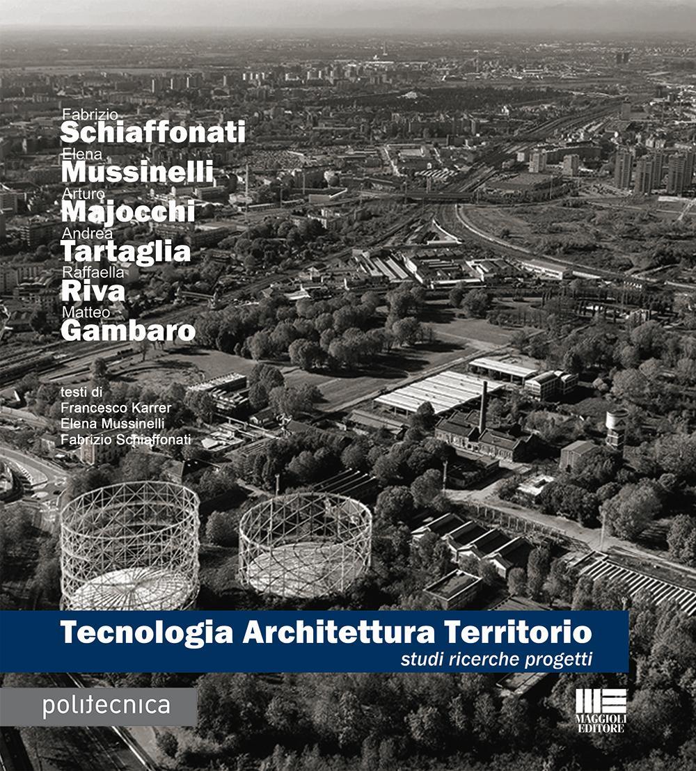 Tecnologia architettura territorio. Studi ricerche progetti