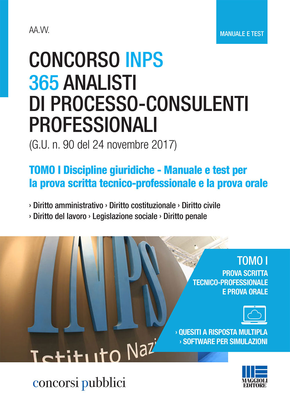 Concorso INPS 365 analisti di processo-consulenti professionali. Manuale e test per la prova scritta tecnico-professionale e la prova orale. Vol. 1: Discipline giuridiche