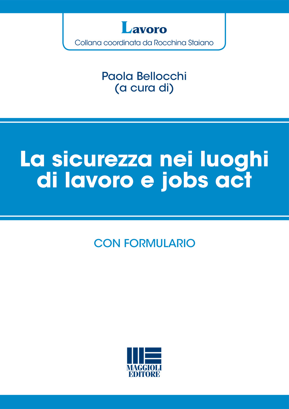 La sicurezza nei luoghi di lavoro e jobs act. Con formulario