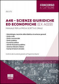 Concorso a cattedra. Scienze giuridiche ed economiche. Classe A46 (ex A019). Manuale per la prova scritta e orale del concorso docenti