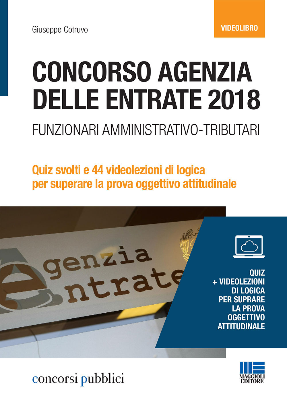 Concorso Agenzia delle entrate 2018. Funzionari amministrativo-tributari. Quiz svolti e 44 videolezioni di logica per superare la prova oggettivo attitudinale. DVD